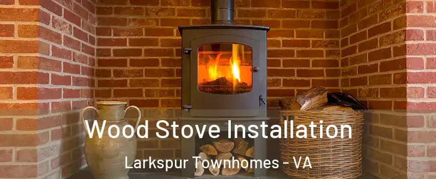 Wood Stove Installation Larkspur Townhomes - VA