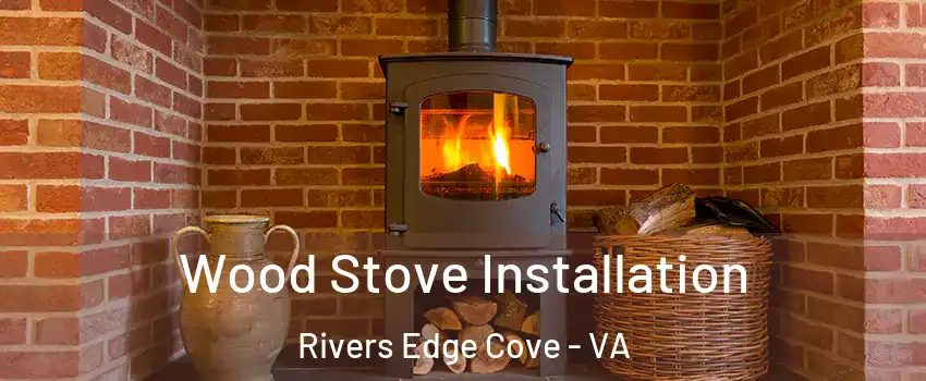 Wood Stove Installation Rivers Edge Cove - VA