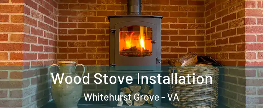 Wood Stove Installation Whitehurst Grove - VA