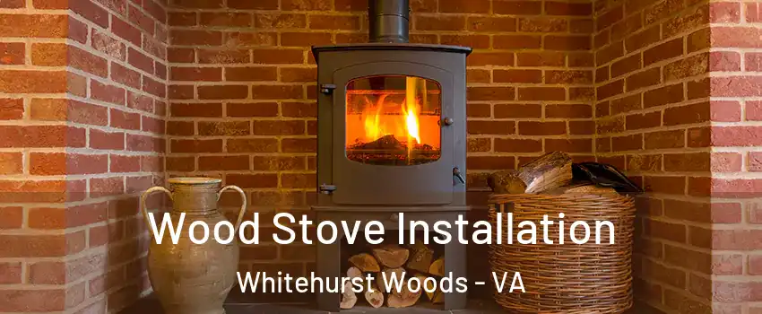 Wood Stove Installation Whitehurst Woods - VA