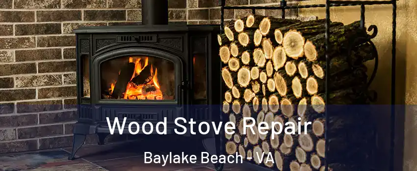 Wood Stove Repair Baylake Beach - VA