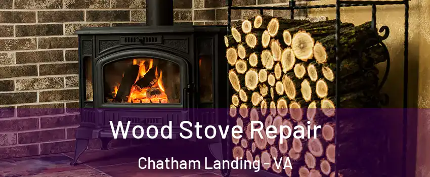 Wood Stove Repair Chatham Landing - VA