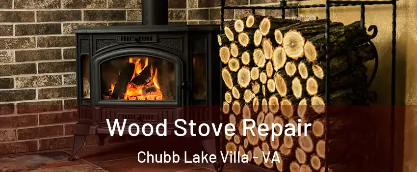Wood Stove Repair Chubb Lake Villa - VA