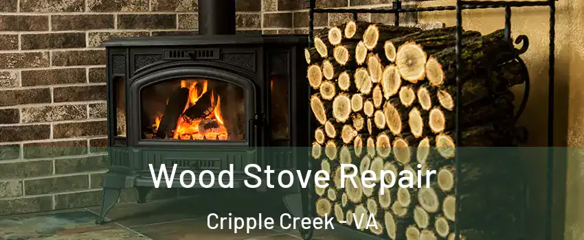 Wood Stove Repair Cripple Creek - VA