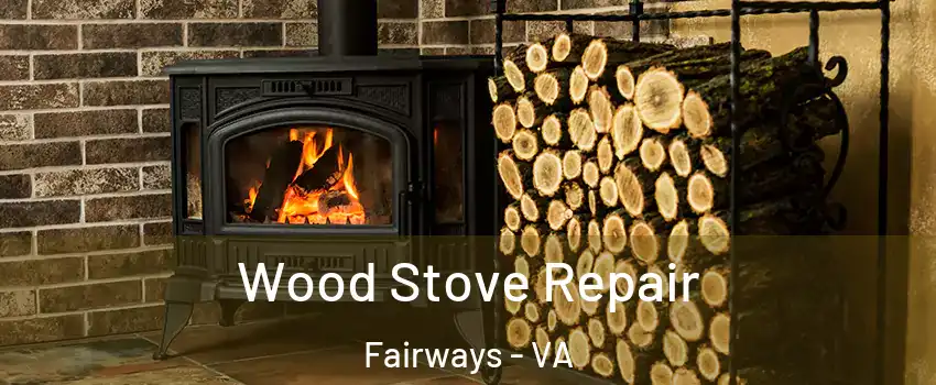 Wood Stove Repair Fairways - VA