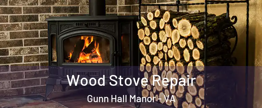 Wood Stove Repair Gunn Hall Manor - VA