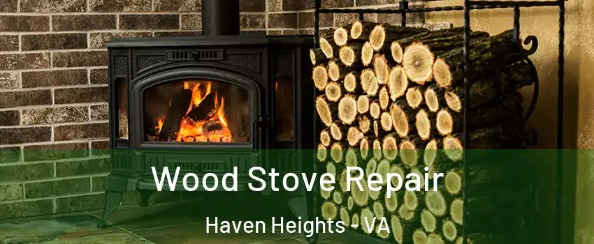 Wood Stove Repair Haven Heights - VA