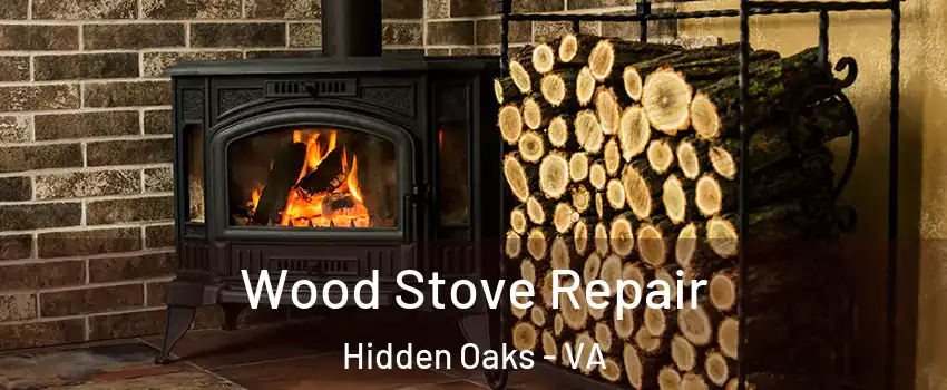 Wood Stove Repair Hidden Oaks - VA