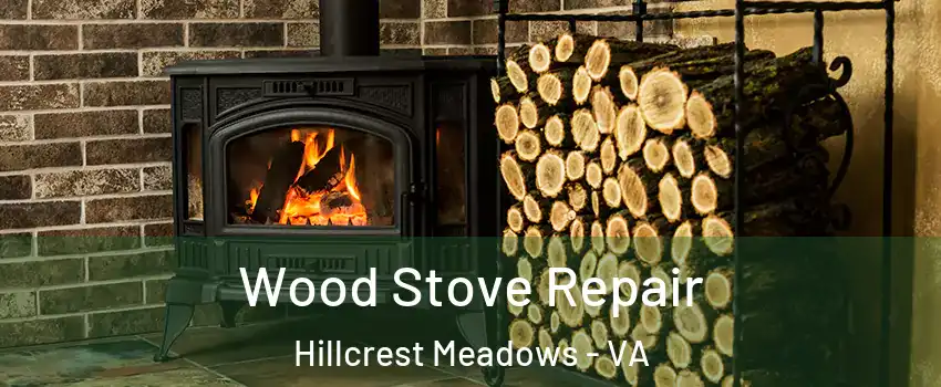 Wood Stove Repair Hillcrest Meadows - VA