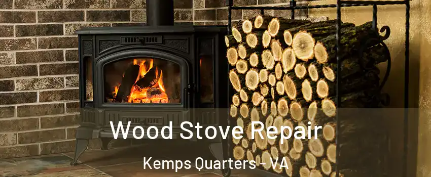 Wood Stove Repair Kemps Quarters - VA