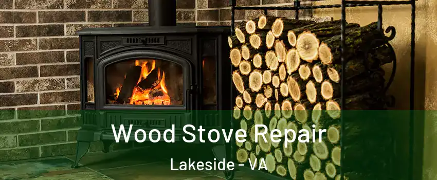 Wood Stove Repair Lakeside - VA