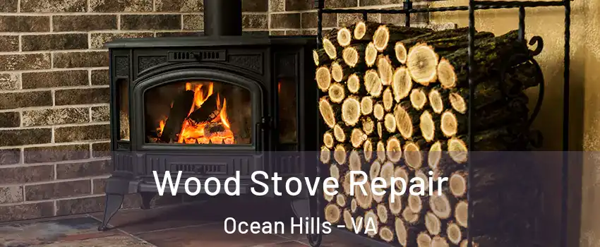 Wood Stove Repair Ocean Hills - VA