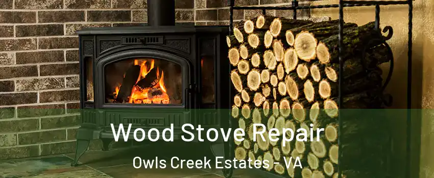 Wood Stove Repair Owls Creek Estates - VA
