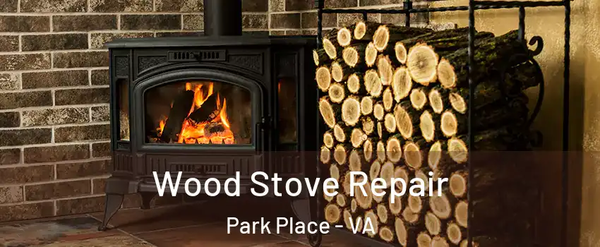 Wood Stove Repair Park Place - VA