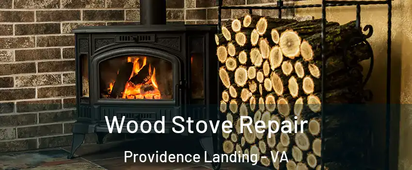 Wood Stove Repair Providence Landing - VA