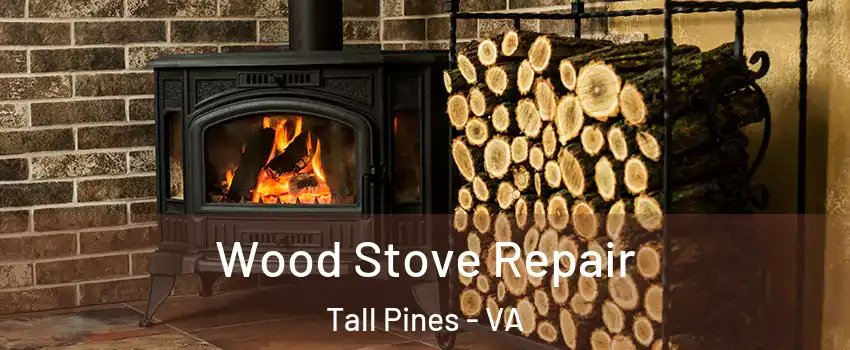 Wood Stove Repair Tall Pines - VA