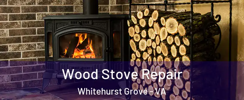 Wood Stove Repair Whitehurst Grove - VA